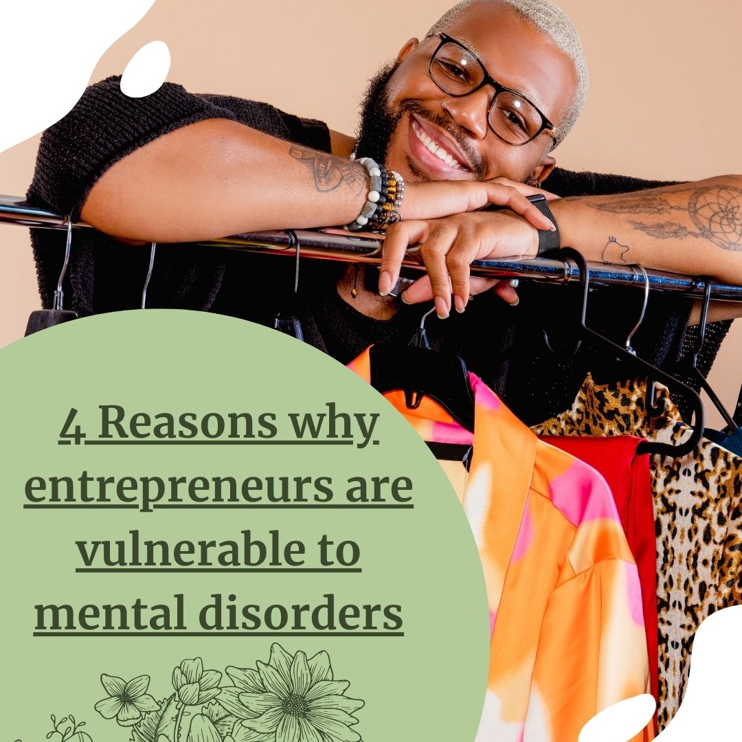 4 Reasons why entrepreneurs are vulnerable to mental disorders